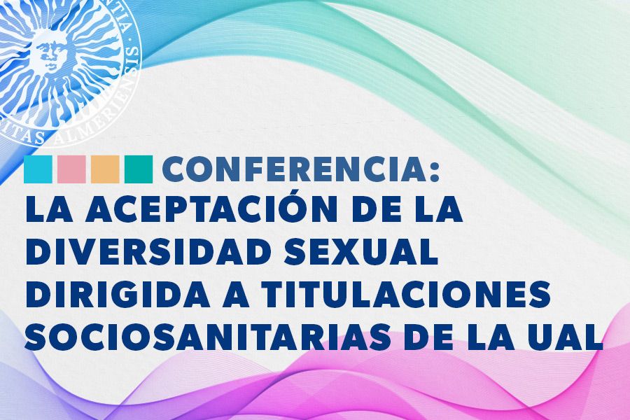 igUALdad actividades. Conferencia: La aceptación de la Diversidad Sexual dirigida a Titulaciones Sociosanitarias de la UAL