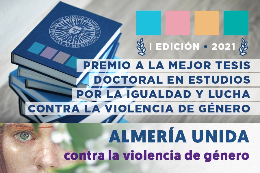 igUALdad: I Edición del Premio a la Mejor Tesis Doctoral en Estudios por la Igualdad y Lucha contra la Violencia de Género de la Universidad de Almería.
