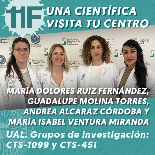 11F Una Científica Visita tu Centro: María Dolores Ruiz Fernández, Guadalupe Molina Torres, Andrea Alcaraz Córdoba y María Isabel Ventura Miranda