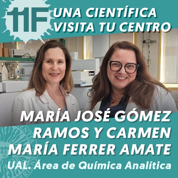 UAL 11F Una Científica Visita tu Centro: María José Gómez Ramos y Carmen María Ferrer Amate