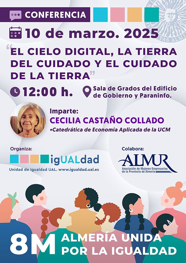 8M ALMERÍA UNIDA por la Igualdad. Conferencia: EL CIELO DIGITAL, LA TIERRA DEL CUIDADO Y EL CUIDADO DE LA TIERRA. 10 de marzo 2025