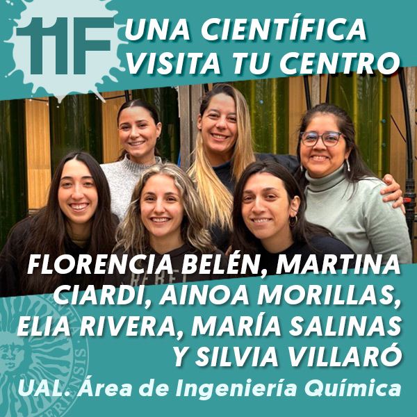 UAL 11F Una Científica Visita tu Centro: Florencia Belén Cáceres Ferroni, Martina Ciardi, Ainoa Morillas España, Elia Rivera, María Salinas García y Silvia Villaró Cos