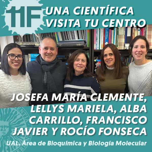 UAL 11F Una Científica Visita tu Centro: Área de Bioquímica y Biología Molecular y Grupos de Investigación CTS492 y AGR176