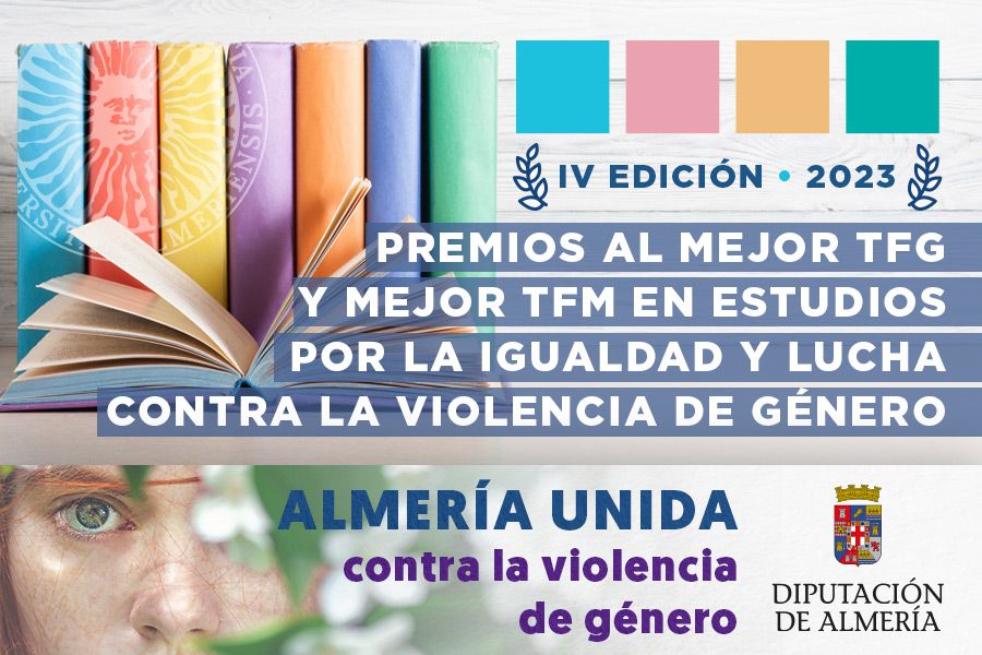 igUALdad: IV Edición de los Premios al Mejor Trabajo Fin de Grado y Mejor Trabajo Fin de Máster en Estudios por la Igualdad y Lucha contra la Violencia de Género de la Universidad de Almería. Noviembre 2023