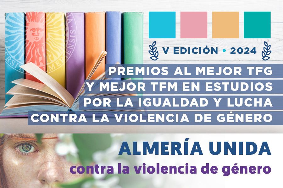 igUALdad: V Edición de los Premios al Mejor Trabajo Fin de Grado y Mejor Trabajo Fin de Máster en Estudios por la Igualdad y Lucha contra la Violencia de Género de la Universidad de Almería. Noviembre 2024