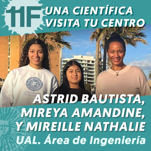 UAL 11F Una Científica Visita tu Centro: Astrid Bautista Santiago, Mireya Amandine Molina Honore, y Mireille Nathalie Honore