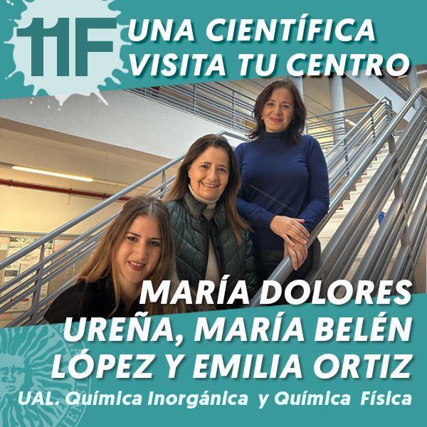 UAL 11F Una Científica Visita tu Centro: María Dolores Ureña Amate, María Belén López Sánchez y Emilia Ortiz Salmerón