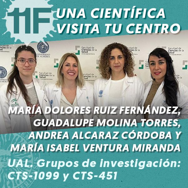11F Una Científica Visita tu Centro: María Dolores Ruiz Fernández, Guadalupe Molina Torres, Andrea Alcaraz Córdoba y María Isabel Ventura Miranda 