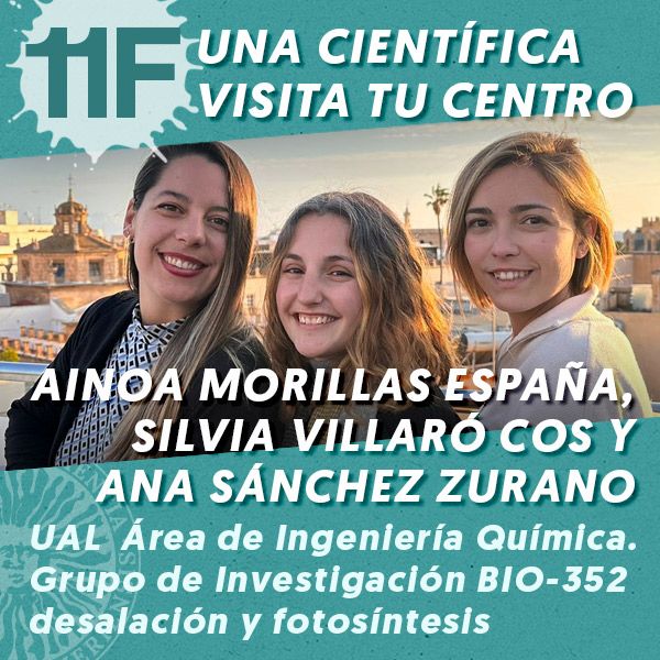 11F Una Científica Visita tu Centro: Ainoa Morillas España, Silvia Villaró Cos y Ana Sánchez Zurano