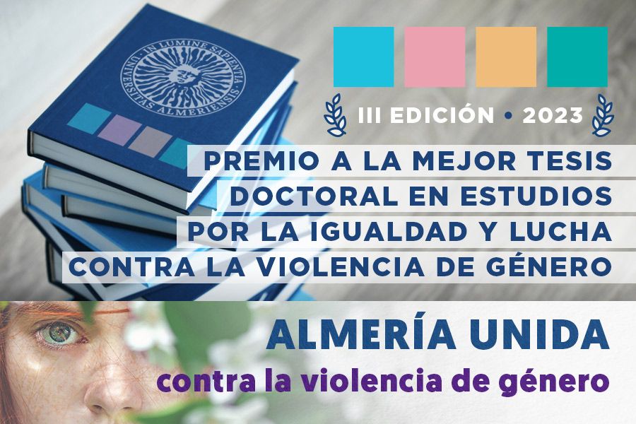 igUALdad: III Edición del Premio a la Mejor Tesis Doctoral en Estudios por la Igualdad y Lucha contra la Violencia de Género de la Universidad de Almería. Noviembre 2023