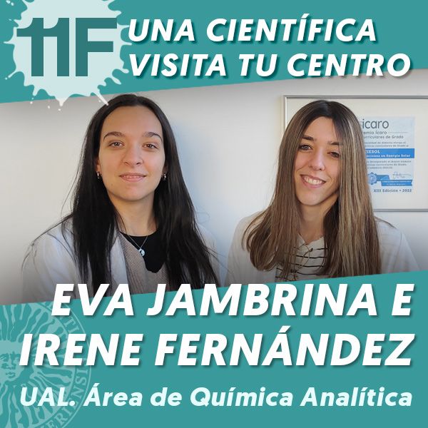 UAL 11F Una Científica Visita tu Centro: Eva Jambrina Hernández e Irene Fernández Gómez