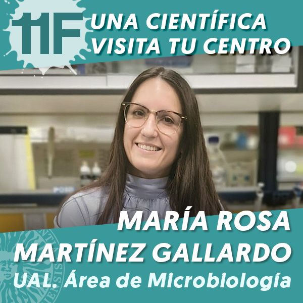 UAL 11F Una Científica Visita tu Centro: María Rosa Martínez Gallardo