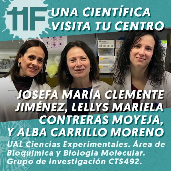 11F Una Científica Visita tu Centro: Josefa María Clemente Jiménez, Lellys Mariela Contresas Moyeja, y Alba Carrillo Moreno